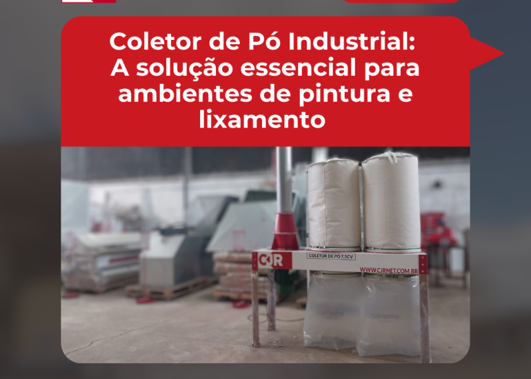 Coletor de Pó Industrial: A solução essencial para ambientes de pintura e lixamento 