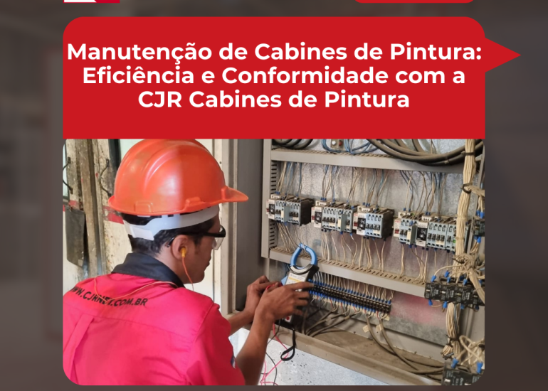 Manutenção de Cabines de Pintura: Garanta eficiência e conformidade com a CJR Cabines de Pintura